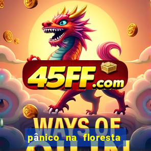 pânico na floresta 4 filme completo dublado mega filmes